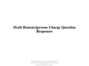 Draft Benzo[a]pyrene Charge Question  Responses  1  Revised Draft Responses to Charge Questions