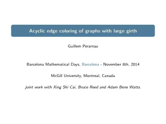 Acyclic edge coloring of graphs with large girth  Guillem Perarnau  Barcelona Mathematical Days,