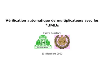 V  erification automatique de multiplicateurs avec les  *BMDs  Pierre Senellart  10 d  ecembre
