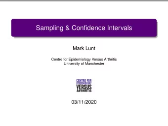Sampling &amp; Confidence Intervals  Mark Lunt  Centre for Epidemiology Versus Arthritis