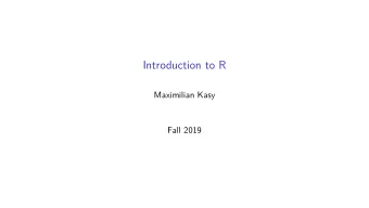 Introduction to R  Maximilian Kasy  Fall 2019  Agenda  Comparison of R to its alternatives