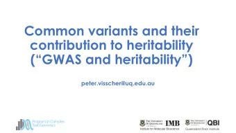 Common variants and their  contribution to heritability  (GWAS and heritability)