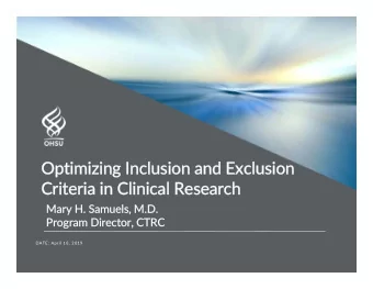 Optimi  Opti  mizing ng Inclu  Inclusio ion and and Excl  Exclusion usion  Crite  iteria ia in in