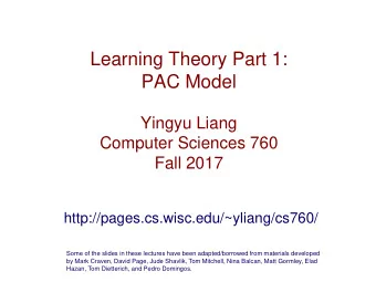 Learning Theory Part 1:  PAC Model  Yingyu Liang  Computer Sciences 760  Fall 2017