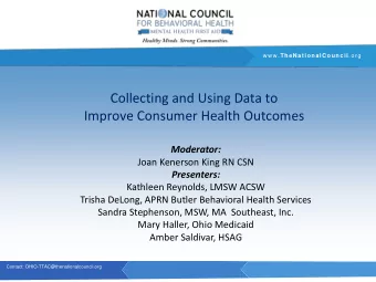Collecting and Using Data to  Improve Consumer Health Outcomes  Moderator:  Joan Kenerson King RN