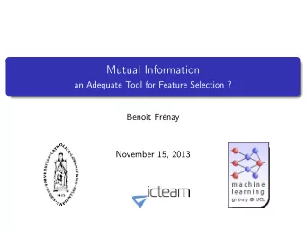 Mutual Information  an Adequate Tool for Feature Selection ?  Benot Frnay  November 15, 2013