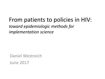 From patients to policies in HIV:  toward epidemiologic methods for  implementation science  Daniel