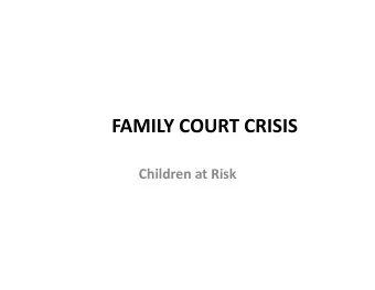 FAMILY'COURT'CRISIS'  Children'at'Risk'  Presenters:  ((