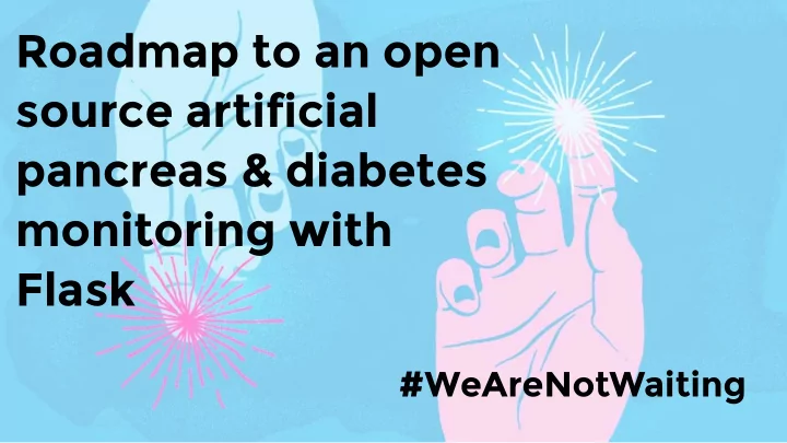roadmap to an open source artificial pancreas diabetes
