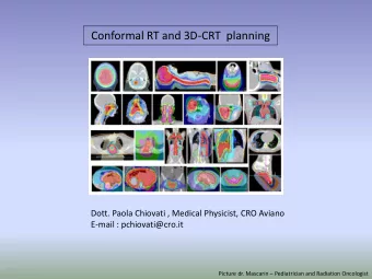 Conformal RT and 3D-CRT  planning  Dott. Paola Chiovati , Medical Physicist, CRO Aviano  E-mail :