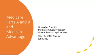 Medicare:  Parts A and B  and  Donna McCormick  Medicare Advocacy Project  Medicare  Greater