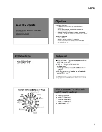 1/13/16  Pharmacist objectives:  Summarize key updates to the DHHS treatment 1.  guidelines.