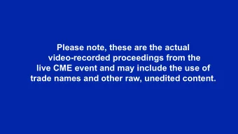 Please note, these are the actual  video-recorded proceedings from the  live CME event and may
