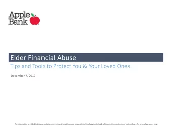 Elder Financial Abuse  Tips and Tools to Protect You &amp; Your Loved Ones  December 7, 2019  The