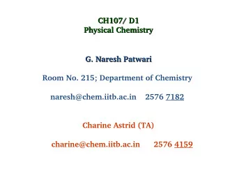 CH107/ D1  CH107/ D1  Physical Chemistry  Physical Chemistry  G. Naresh Patwari  G. Naresh Patwari