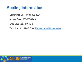 Meeting Information  Conference Line: 1-631-992-3221  Access Code: 888-605-474 #  Enter