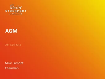 AGM 29 th April 2019  Mike Lamont  Chairman 2015  Vision Stockport, a group of  Stockport