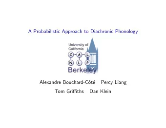 A Probabilistic Approach to Diachronic Phonology  Alexandre Bouchard-C  ot  e  Percy Liang  Tom