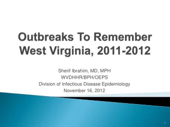 WVDHHR/BPH/OEPS  Division of Infectious Disease Epidemiology  November 16, 2012  1  Outbreaks in