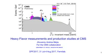 Heavy Flavor measurements and production studies at CMS  Jhovanny Andres Mejia  For the CMS