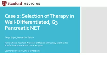 Case 2: Selection of Therapy in  Well-Differentiated, G3  Pancreatic NET  Tanya Gupta, Heme/Onc