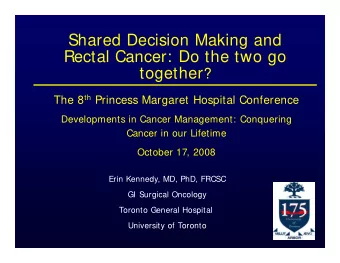 Shared Decision Making and  g  Rectal Cancer: Do the two go together ?  g The 8 th Princess