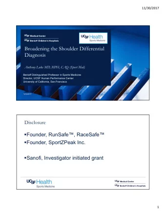 Broadening the Shoulder Differential  Diagnosis  Anthony Luke MD, MPH, CAQ (Sport Med)  Benioff