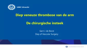 Diep veneuze thrombose van de arm  De chirurgische insteek  Gert J. de Borst  Dep of Vascular