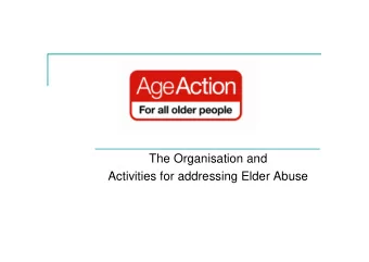 The Organisation and  Activities for addressing Elder Abuse  Profile Older People  Population