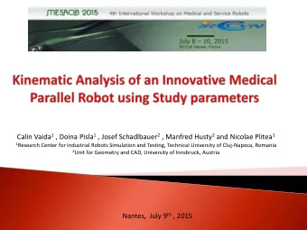 Calin Vaida 1 , Doina Pisla 1 , Josef Schadlbauer 2 , Manfred Husty 2 and Nicolae Plitea 1 1