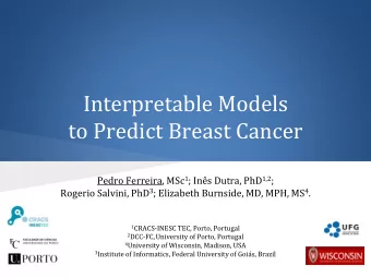 Interpretable Models  to Predict Breast Cancer Pedro Ferreira, MSc 1 ; Ins Dutra, PhD 1,2 ;