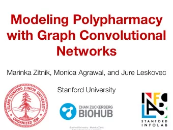 Modeling Polypharmacy  with Graph Convolutional  Networks  Marinka Zitnik, Monica Agrawal, and Jure
