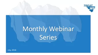 Mo  Monthly Webinar  Se  Series  July, 2018  To  Todays Agenda  Announcements and Trial