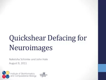 Neuroimages  Nakeisha Schimke and John Hale  August 9, 2011  Neuroimages  Contain two elements