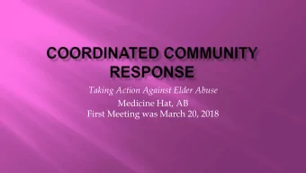 Taking Action Against Elder Abuse  Medicine Hat, AB  First Meeting was March 20, 2018  Medicine Hat