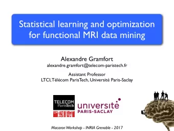 Statistical learning and optimization  for functional MRI data mining  Alexandre Gramfort