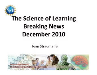 The Science of Learning Breaking News  D December 2010  b  2010 Joan Straumanis Current SLC
