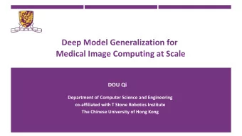 Deep Model Generalization for  Medical Image Computing at Scale  DOU Qi  Department of Computer