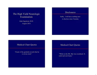 The High Yield Neurologic  Examination  Sadly,  I still have nothing new  to disclose since Tuesday