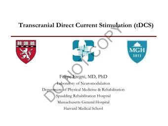 Y  Transcranial Direct Current Stimulation (tDCS)  P  O  C  T  O  N  Felipe Fregni, MD, PhD  O