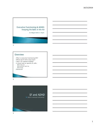 10/15/2019  Dr. M  Megan  an Smith, C  h, C. P  Psych.  ych.  1  What is executive functioning