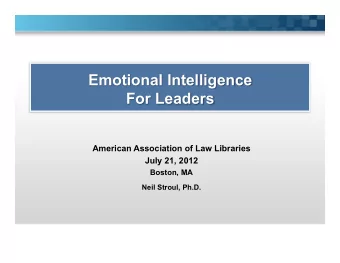 Emotional Intelligence  For Leaders  American Association of Law Libraries  July 21, 2012  Boston,