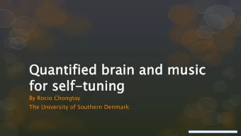 Quanti  tified brain and music  for self-tu  tuning  By Rocio Chongtay  The University of Southern