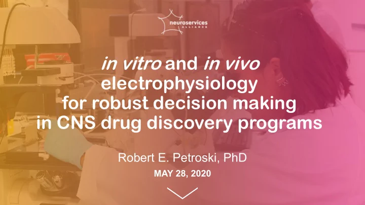 electrophysiology for robust decision making in cns drug