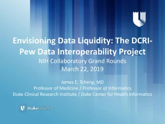 Envisioning Data Liquidity: The DCRI-  Pew Data Interoperability Project  NIH Collaboratory Grand