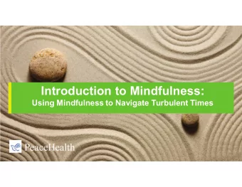 Introduction to Mindfulness:  Using Mindfulness to Navigate Turbulent Times  What well cover