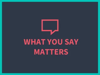 WHAT YOU SAY  MATTERS  CONTEXTUAL TEACHING  WHAT  HOW  WHY  What do the students know?  How did the