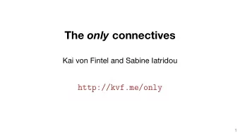 The only connectives  Kai von Fintel and Sabine Iatridou  1  Section 1  Introduction  2 Our only