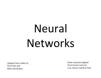 Neural    Networks    Some material adapted  Adapted from slides by  from lecture notes by