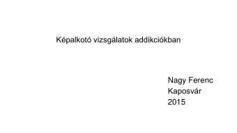 Kpalkot vizsglatok addikcikban  Nagy Ferenc  Kaposvr  2015  Az fMRI alapjai  Fokozott
